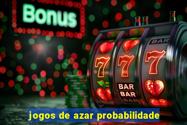 jogos de azar probabilidade